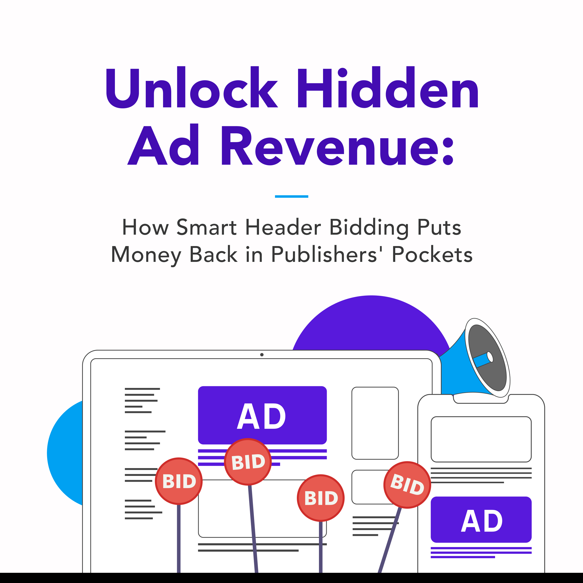 Unlock Hidden Ad Revenue: How Smart Header Bidding Puts Money Back in Publishers’ Pockets 